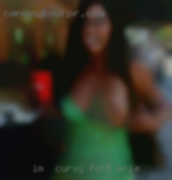 I'm  curvy Fort Erie and looking for sex.